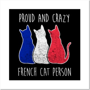 PROUD AND CRAZY FRENCH CAT PERSON Posters and Art